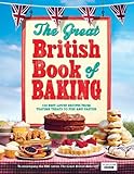 The Great British Book of Baking: Discover over 120 delicious recipes in the official tie-in to Seri livre