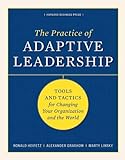 Practice of Adaptive Leadership: Tools and Tactics for Changing Your Organization and the World livre