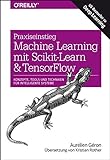 Praxiseinstieg Machine Learning mit Scikit-Learn und TensorFlow: Konzepte, Tools und Techniken für livre