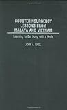 Counterinsurgency Lessons from Malaya and Vietnam: Learning to Eat Soup with a Knife: Counter Insurg livre