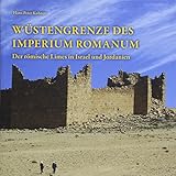 Wüstengrenze des Imperium Romanum: Der römische Limes in Israel und Jordanien livre