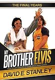 My Brother Elvis: The Final Years (English Edition) livre