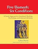 Five Elements, Six Conditions: A Taoist Approach to Emotional Healing, Psychology, and Internal Alch livre