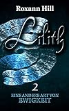 Lilith. Eine andere Art von Ewigkeit (Lilith Saga 2) (German Edition) livre
