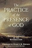 Practice of the Presence of God: Brother Lawrence of the Resurrection livre