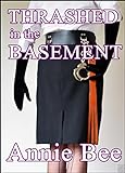 Thrashed in the Basement (English Edition) livre