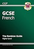 GCSE French Revision Guide - Higher (A*-G Course) livre