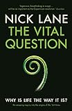 The Vital Question: Why is life the way it is? livre
