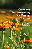 Carrier Oils: For Aromatherapy and Massage livre