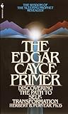 The Edgar Cayce Primer: Discovering the Path to Self Transformation (English Edition) livre