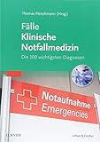 Fälle Klinische Notfallmedizin: Die 100 wichtigsten Diagnosen livre