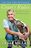 Cesar's Rules: Your Way to Train a Well-Behaved Dog livre
