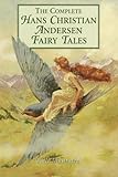The Complete Fairy Tales of Hans Christian Andersen - Complete Collection (Illustrated and Annotated livre