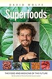 Superfoods: The Food and Medicine of the Future livre