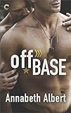 Off Base: A Bestselling Male/Male Military Romance (Out of Uniform Book 1) (English Edition) livre