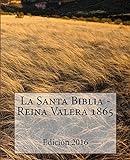 La Santa Biblia - Reina Valera 1865 (Spanish Edition) livre