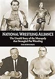 National Wrestling Alliance: The Untold Story of the Monopoly That Strangled Pro Wrestling livre