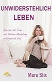 Unwiderstehlich Leben: Wie du als Frau mit Online-Marketing erfolgreich bist livre