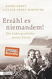 Erzähl es niemandem!: Die Liebesgeschichte meiner Eltern livre