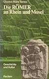 Die Römer am Rhein und Mosel. Geschichte und Kultur livre