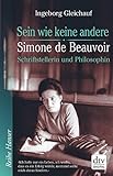 Sein wie keine andere: Simone de Beauvoir: Schriftstellerin und Philosophin (Reihe Hanser) livre