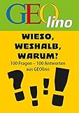 GEOlino - Wieso, weshalb, warum?: 100 Fragen - 100 Antworten aus GEOlino livre