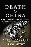 Death by China: Confronting the Dragon - A Global Call to Action: Confronting the Dragon - A Global livre