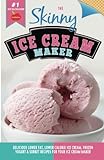 The Skinny Ice Cream Maker: Delicious Lower Fat, Lower Calorie Ice Cream, Frozen Yogurt & Sorbet Rec livre