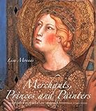 Merchants, Princes and Painters - Silk Fabrics in Italian and Northern Paintings 1300-1550 livre