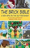 The Brick Bible: A New Spin on the Old Testament livre