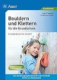 Bouldern und Klettern für die Grundschule: Von der Bewegungslandschaft in der Turnhalle bis zur Kle livre