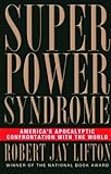 Superpower Syndrome: America's Apocalyptic Confrontation with the World livre