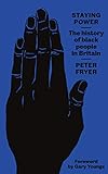 Staying Power: The History of Black People in Britain (English Edition) livre