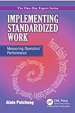 Implementing Standardized Work: Measuring Operators' Performance (The One-day Expert) (English Editi livre
