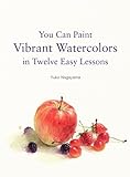 You Can Paint Vibrant Watercolors in Twelve Easy Lessons livre
