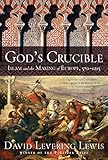 God's Crucible: Islam and the Making of Europe 570-1215 livre