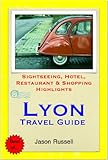 Lyon Travel Guide - Sightseeing, Hotel, Restaurant & Shopping Highlights (Illustrated) (English Edit livre