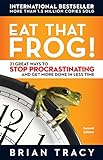 Eat That Frog!: 21 Great Ways to Stop Procrastinating and Get More Done in Less Time livre