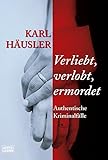 Verliebt, verlobt, ermordet: Authentische Kriminalfälle (Sachbuch. Bastei Lübbe Taschenbücher) livre