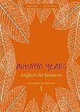 Autumn Years - Englisch für Senioren 1 - Beginners - Coursebook: Coursebook for Beginners - Buch mi livre