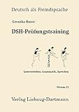 DSH-Prüfungstraining: Leseverstehen, Grammatik, Sprechen Niveau C1 livre