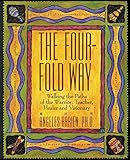 The Four-Fold Way: Walking the Paths of the Warrior, Teacher, Healer, and Visionary livre