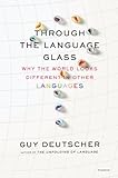 Through the Language Glass: Why the World Looks Different in Other Languages livre