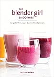 The Blender Girl Smoothies: 100 Gluten-Free, Vegan, and Paleo-Friendly Recipes livre