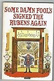 Some Damn Fool's Signed the Rubens Again livre
