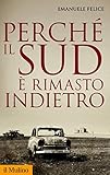 Perché il Sud è rimasto indietro (Storica paperbacks Vol. 143) (Italian Edition) livre