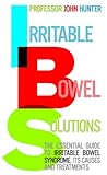 Irritable Bowel Solutions: The essential guide to IBS, its causes and treatments (English Edition) livre