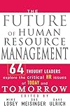 The Future of Human Resource Management: 64 Thought Leaders Explore the Critical HR Issues of Today livre