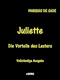 Juliette: Die Vorteile des Lasters. Vollständige Ausgabe livre