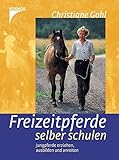 Freizeitpferde selber schulen: Jungpferde erziehen, ausbilden und anreiten livre